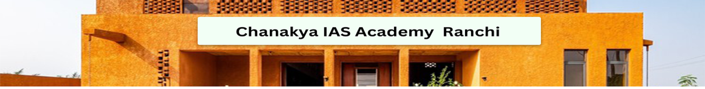 Chanakya IAS Academy Ranchi
